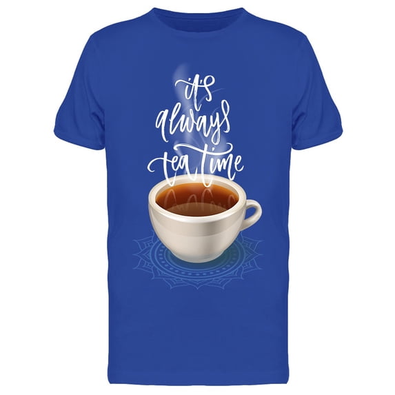 Realistic Cup Always Tea Time T-Shirt Men -Image by Shutterstock, Male x-Large