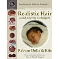 thumbnail image 1 of Realistic Hair for Reborn Dolls & Kits: Hand Rooting Techniques Excellence in Reborn Artistryt (Paperback) by Jeannine M Holper, 1 of 1