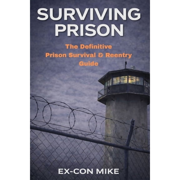 Realistic/No-Nonsense Guide: Surviving Prison: A Realistic/No-Nonsense Guide, Book 1, (Paperback)