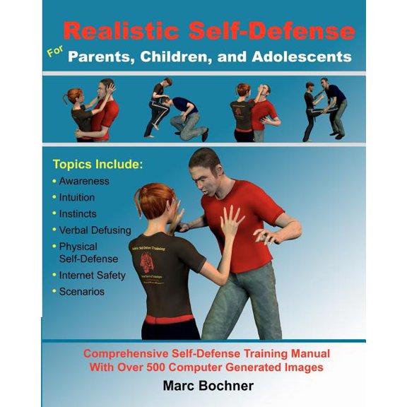 Realistic Self-Defense for Parents, Children, and Adolescents: Learn How to Become Aware of Your (Paperback) by Marc Bochner