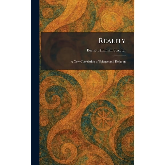 Reality: A New Correlation of Science and Religion, (Hardcover)