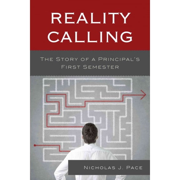 Pre-Owned Reality Calling: The Story of a Principal's First Semester (Paperback) 1475800487 9781475800487