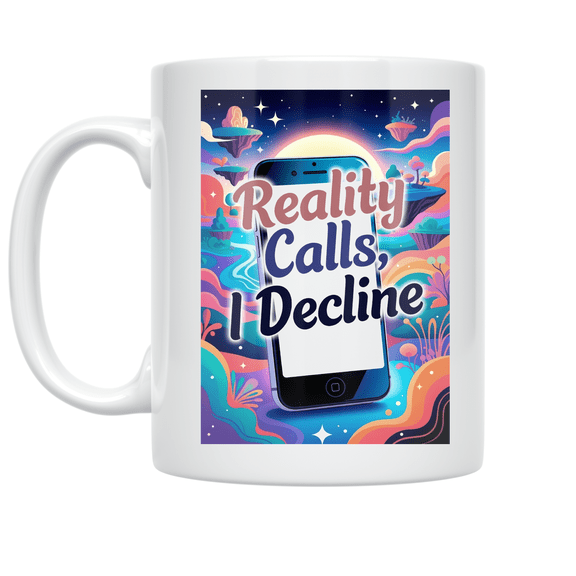 Reality Calls I Decline Fantasy Escape Design - Dreamer - 11 oz Ceramic Coffee Mug