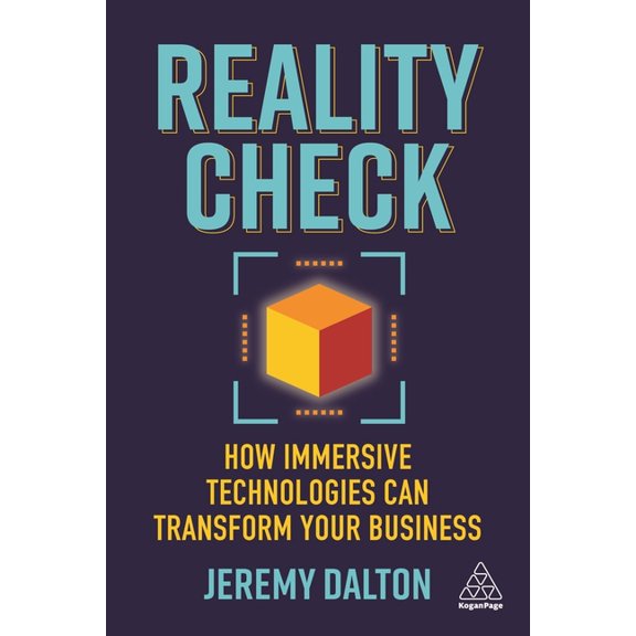 Reality Check: How Immersive Technologies Can Transform Your Business, (Paperback)