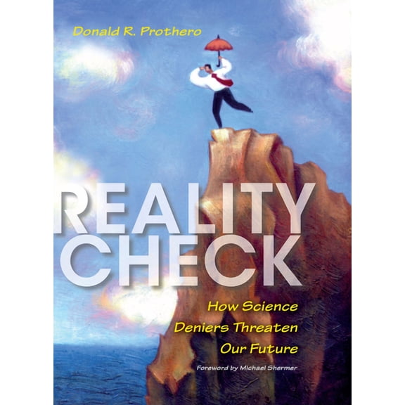 Reality Check: How Science Deniers Threaten Our Future, (Paperback)
