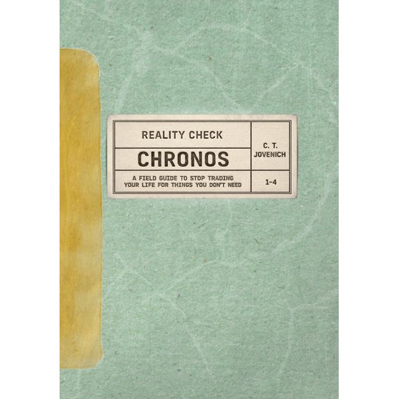 Reality Check Reality Check: CHRONOS - A Field Guide to Stop Trading Your Life for Things You Don't Need, Book 1, (Paperback)