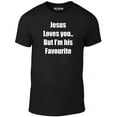thumbnail image 1 of Reality Glitch Jesus Loves You But I'm His Favourite T-Shirt – Funny Christian Humor Tee for Men, 1 of 2