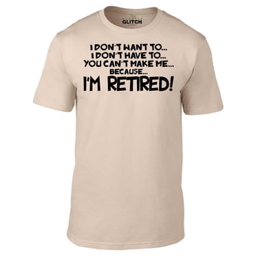 Prnt4u 'm Retred You're Not Retrement Gft for Men Novelty Funny T