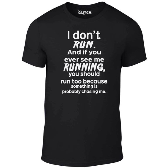 Reality Glitch Men's I Don't Run T-Shirt Funny Lazy Exercise Graphic Tee