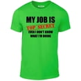 thumbnail image 1 of Reality Glitch's Men's My Job Is Top Secret....Even I Don't Know What I'm Doing T-Shirt, 1 of 2