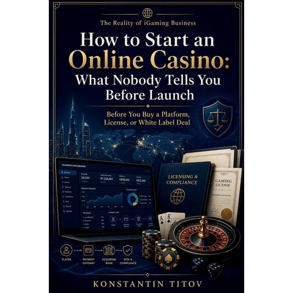 The Reality of Igaming Business How to Start an Online Casino: What Nobody Tells You Before Launch: Before You Buy a Platform, License, or White Label D, Book 1, (Paperback)