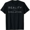 thumbnail image 1 of Reality Is A Simulation Tshirt Sim Theory Quantum Phyisics, 1 of 3