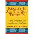thumbnail image 1 of Pre-Owned Reality Is All The God There Is: The Single Transcendental Truth Taught by the Great Sages and the Revelation of Reality Itself (Paperback) 1594772576 9781594772573, 1 of 1