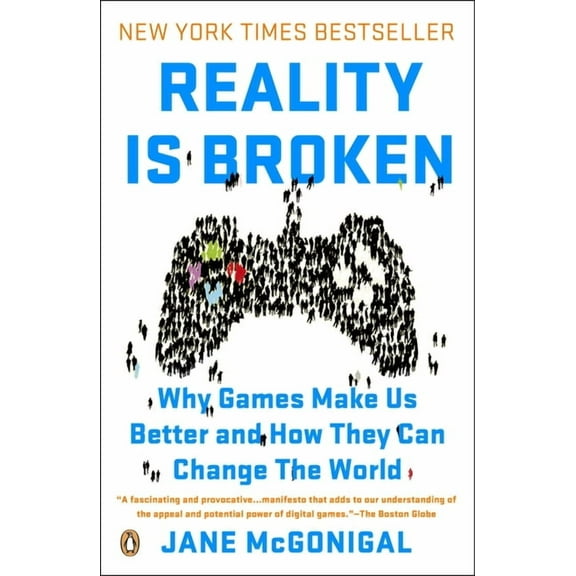 Reality Is Broken: Why Games Make Us Better and How They Can Change the World, (Paperback)
