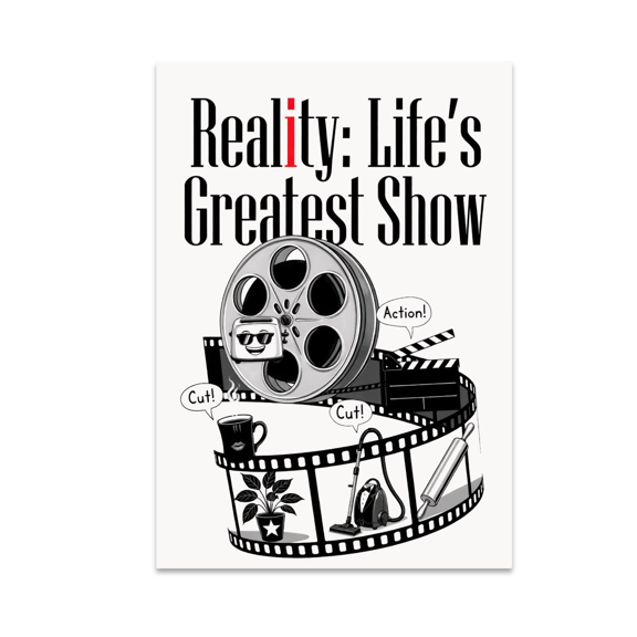 Reality: Life's Greatest Show Poster Art - Documentary Humor Enthusiast - 13x19 Poster Print