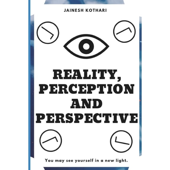 Reality, Perception and Perspective (Paperback) by Jainesh Kothari