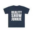 thumbnail image 1 of Reality Show Junkie Unisex T-shirt S-3XL Reality TV Show Lovers, 1 of 2