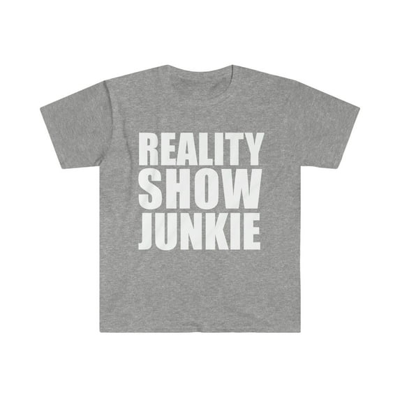 Reality Show Junkie Unisex T-shirt S-3XL Reality TV Show Lovers