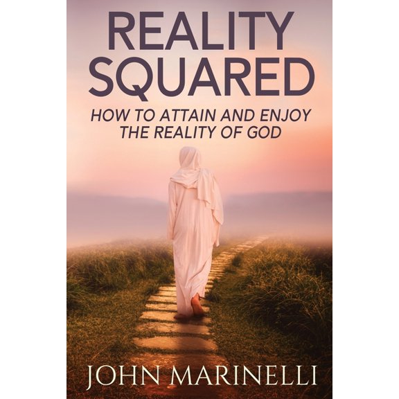 Reality Squared: A Pathway to Attain and Enjoy the Reality of God (Paperback)
