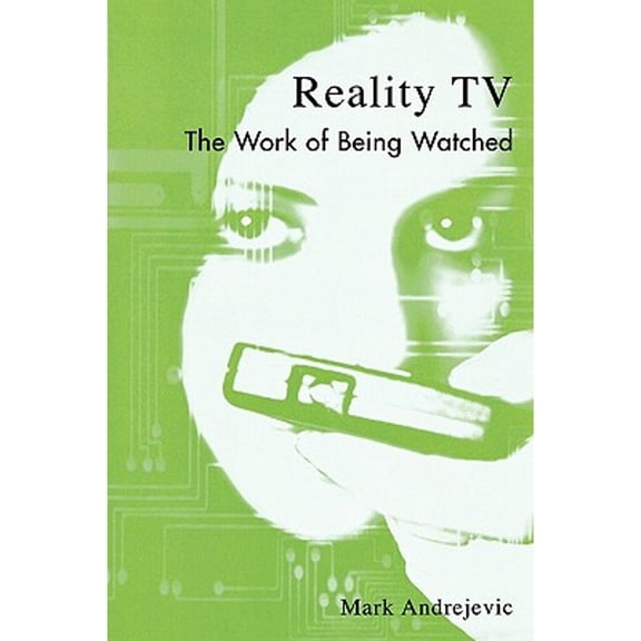 Pre-Owned Reality TV : The Work of Being Watched (Paperback) 9780742527485
