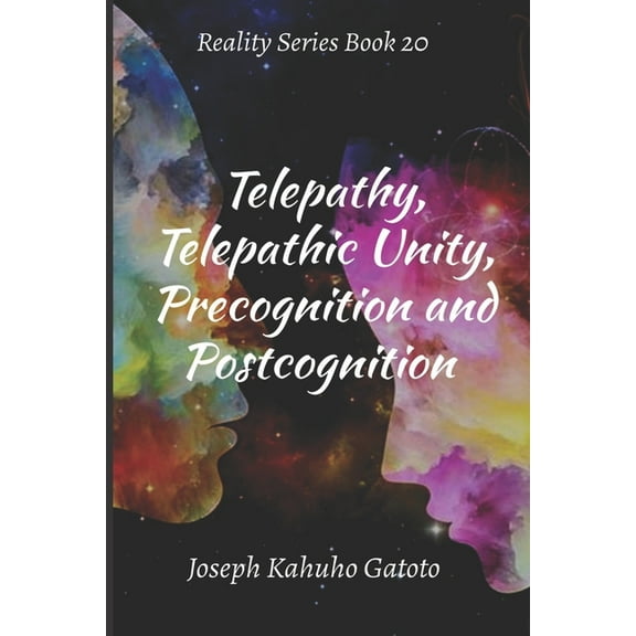 Reality: Telepathy, Telepathic Unity, Precognition, and Postcognition (Paperback)