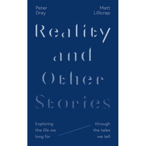 Reality and Other Stories: Exploring the Life We Long for Through the Tales We Tell, (Paperback)