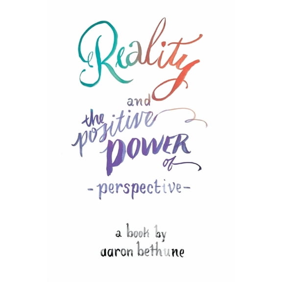 Reality and The Positive Power of Perspective, (Paperback)