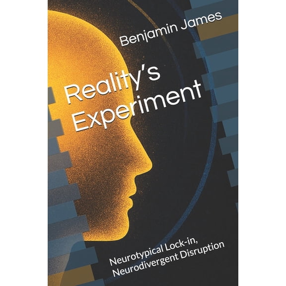 The Spectrum of Possibility and Recursiv Reality's Experiment: Neurotypical Lock-in, Neurodivergent Disruption, (Paperback)