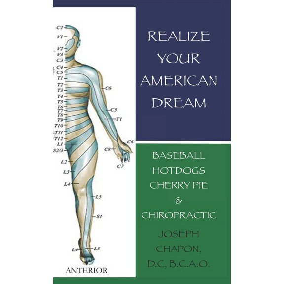 Realize Your American Dream: Baseball Hotdogs Cherry Pie & Chiropractic (Paperback)