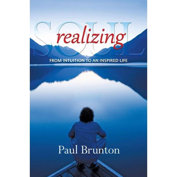Realizing Soul: From Intuition to an Inspired Life, (Paperback)