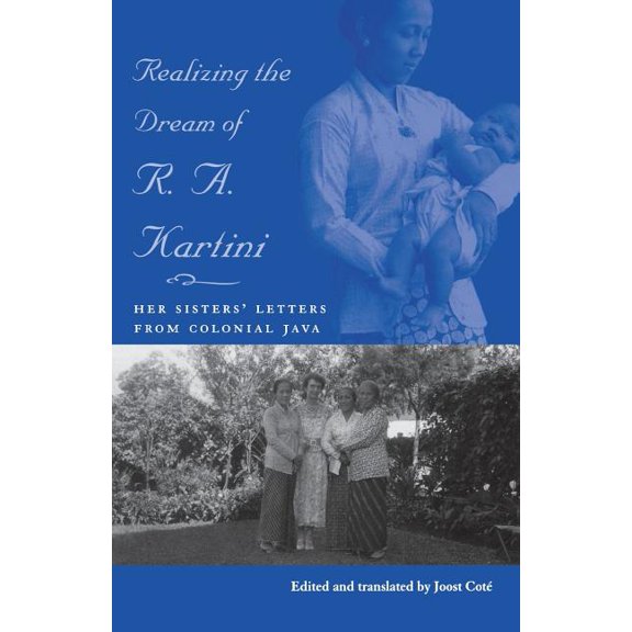 Realizing the Dream of R. A. Kartini: Her Sister's Letters from Colonial Java
