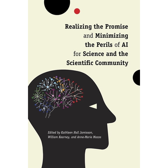 Realizing the Promise and Minimizing the Perils of AI for Science and the Scientific Community, (Paperback)
