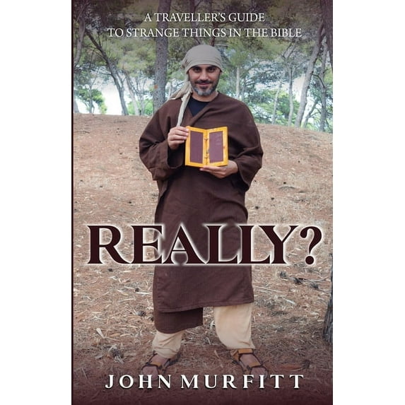 Really?: A traveller's guide to strange things in the Bible, (Paperback)