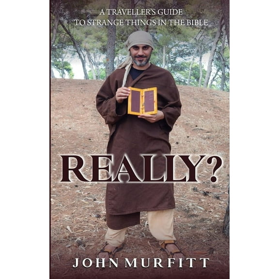 Really?: A traveller's guide to strange things in the Bible, (Paperback)