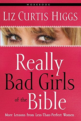 Pre-Owned Really Bad Girls of the Bible Workbook: More Lessons from Less-Than-Perfect Women (Paperback) 1578565464