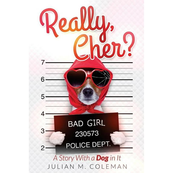 Really, Cher?: A Story with a Dog in It Paperback