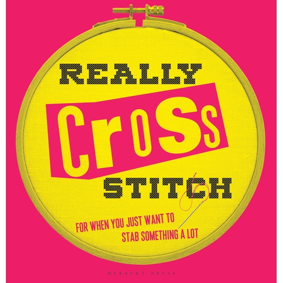 Really Cross Stitch : For when you just want to stab something a lot (Hardcover)