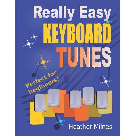Really Easy Keyboard Tunes: 33 Fun and Easy Tunes for Keyboard Easy to play, well known tunes - suitable for young beginners (Paperback)