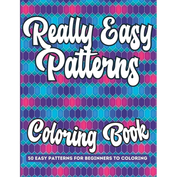 Really Easy Patterns Coloring Book : 50 Easy Patterns for Beginners to Coloring (Paperback)