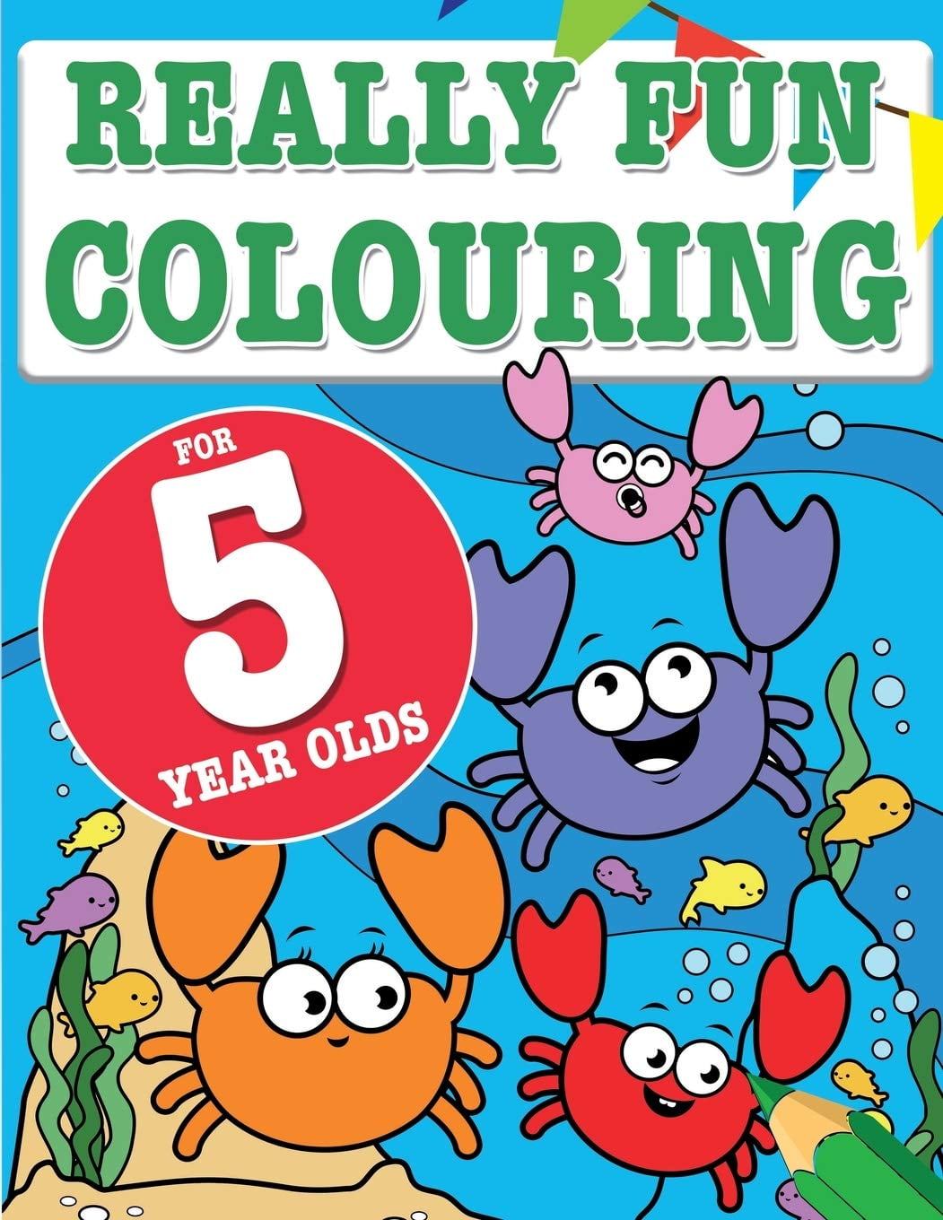 Really Fun Colouring Book For 5 Year Olds: Fun & creative colouring for