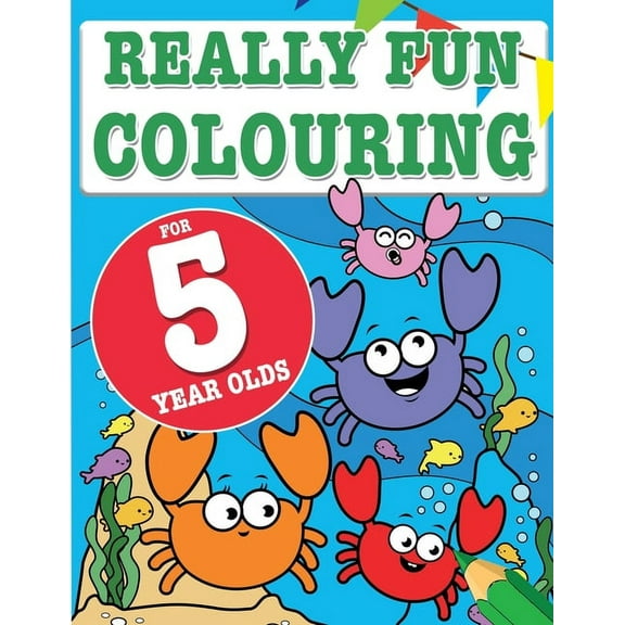 Really Fun Colouring Book For 5 Year Olds: Fun & creative colouring for five year old children, (Paperback)