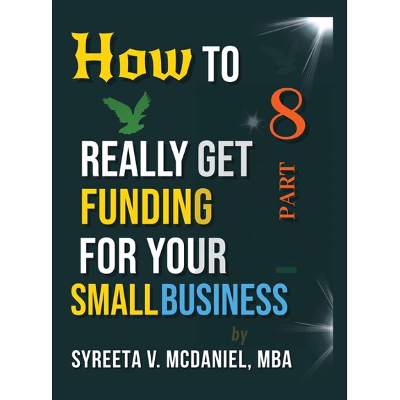 How to Really Get Funding HTRGF Lesson 08, Secured vs. Unsecured Business Loans Explained: How to REALLY Get Funding, Strategies for Entrepreneurs, Book 05, (Hardcover)