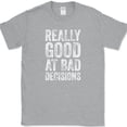 thumbnail image 1 of Really Good At Bad Decisions T-Shirt Funny Sarcastic Humor Joke Tee - Heather Grey, M, 1 of 1