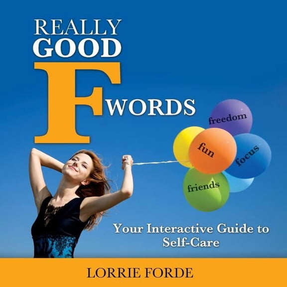 Really Good F Words: Your Interactive Guide to Self-Care, (Paperback)