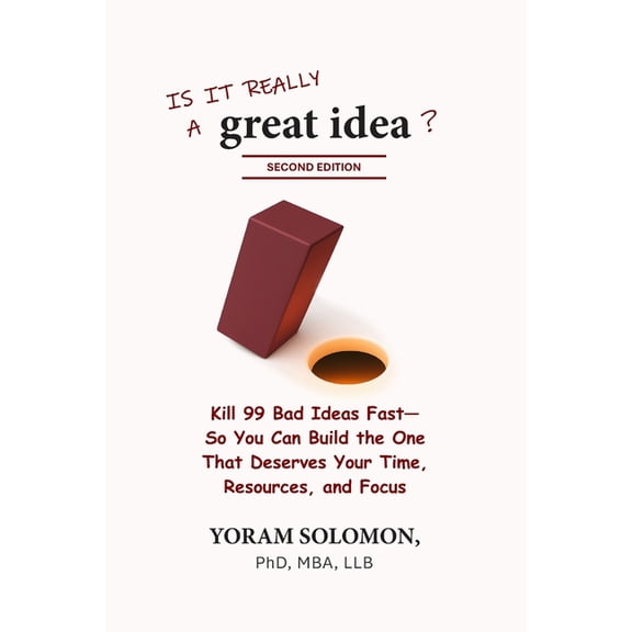 Is It Really a Great Idea? Is it really a Great Idea?: Kill 99 Bad Ideas Fast-So You Can Build The One That Deserves Your Time, Resources, and Focu, (Paperback)