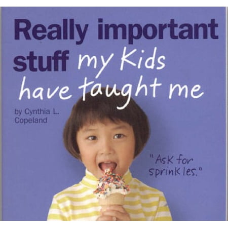 Pre-Owned Really Important Stuff My Kids Have Taught Me (Paperback) 0761139214 9780761139218