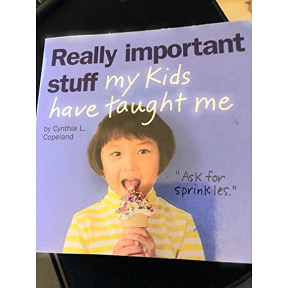 Pre-Owned Really Important Stuff My Kids Have Taught Me (Paperback) 156305700X 9781563057007