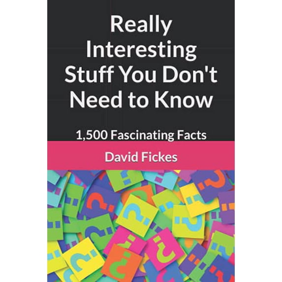 Pre-Owned Really Interesting Stuff You Don't Need to Know: 1,500 Fascinating Facts (Paperback) 1793336245 9781793336248