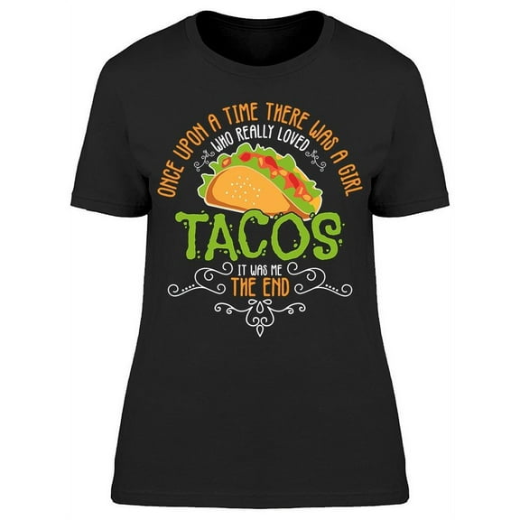 Really Love Tacos T-Shirt Women -Image by Shutterstock, Female Large