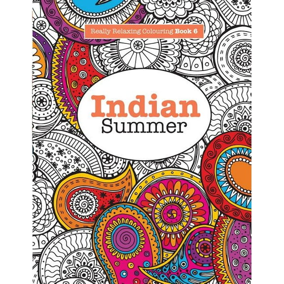 Really RELAXING Colouring Book 6: Indian Summer - A Jewelled Journey through Indian Pattern and Colour, (Paperback)